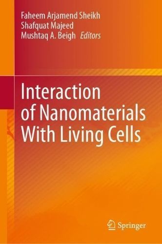 Interaction of Nanomaterials With Living Cells 9789819921188