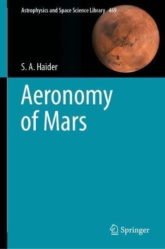 Aeronomy of Mars By S. A. Haider 9789819931378 (Hardback)