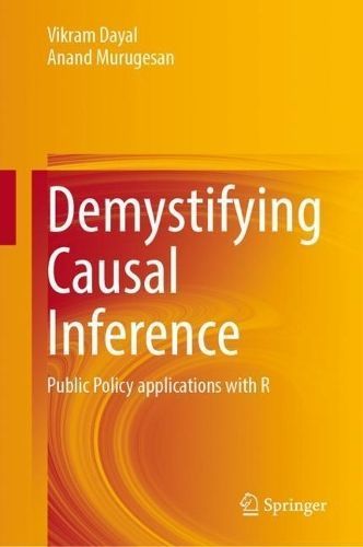 Demystifying Causal Inference By Vikram Dayal, Anand Murugesan