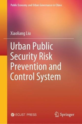Risk Prevention and Control System of Urban Public Security (Hardback)