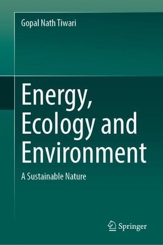 Energy, Ecology and Environment By G. N. Tiwari 9789819939961