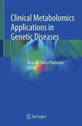 Clinical Metabolomics Applications in Genetic Diseases 9789819951611
