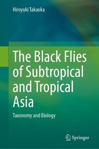 The Black Flies of Subtropical and Tropical Asia By Hiroyuki Takaoka