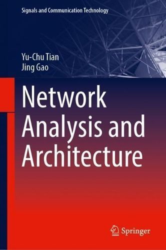 Network Analysis and Architecture By Yu-Chu Tian, Jing Gao (Hardback)