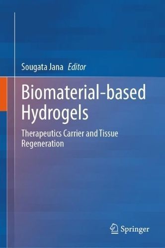 Biomaterial-Based Hydrogels By Sougata Jana (editor) 9789819988259