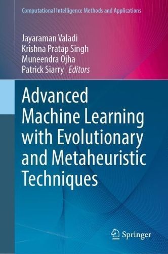 Advanced Machine Learning With Evolutionary and Metaheuristic Techniques