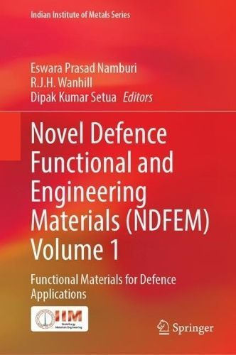Novel Defence Functional and Engineering Materials (NDFEM). Volume 1 Functional Materials for Defence Applications