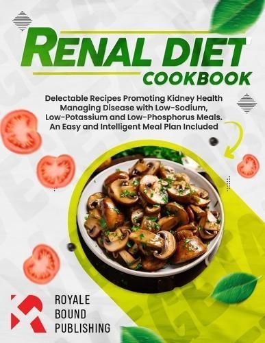 Renal Diet Cookbook By Royale Bound Publishing 9789849810353