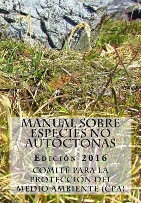 Manual Sobre Especies No Autoctonas. Edicion 2016 9789874024329