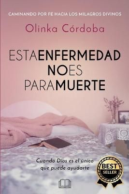 Esta Enfermedad No Es Para Muerte By Olinka Córdoba 9789878332307
