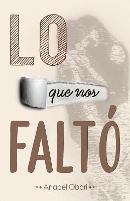 Lo Que Nos Faltó By Anabel Obari 9789878684796 (Paperback)