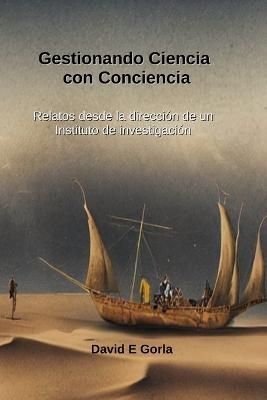 Gestionando Ciencia con Conciencia By Gorla 9789878880334 (Paperback)