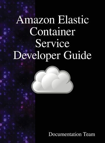 Amazon Elastic Container Service Developer Guide By Team 9789888408009