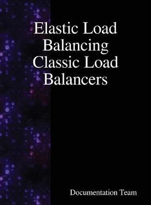 Elastic Load Balancing Classic Load Balancers By Team 9789888408269