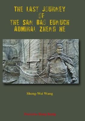 The Last Journey of the San Bao Eunuch, Admiral Zheng He 9789888491810