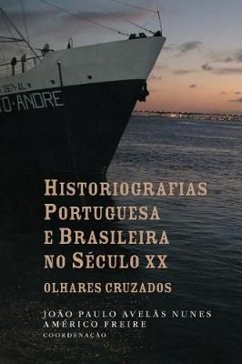 Historiografias Portuguesa E Brasileira No Século XX 9789892606453