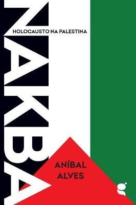 Nakba: holocausto na Palestina By Alves, Aníbal 9789898938350