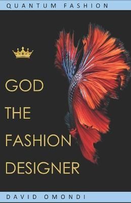 God The Fashion Designer: Quantum Fashion By Omondi, David (Paperback)