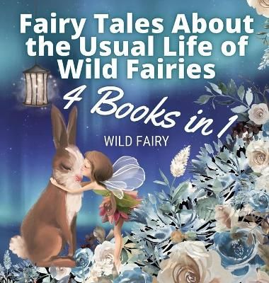 Fairy Tales About the Usual Life of Wild Fairies By Wild Fairy