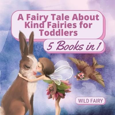 Fairy Tale About Kind Fairies for Toddlers By Fairy 9789916658734