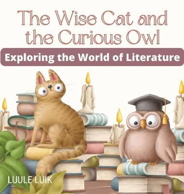 The Wise Cat and the Curious Owl By Luule Luik 9789916660935