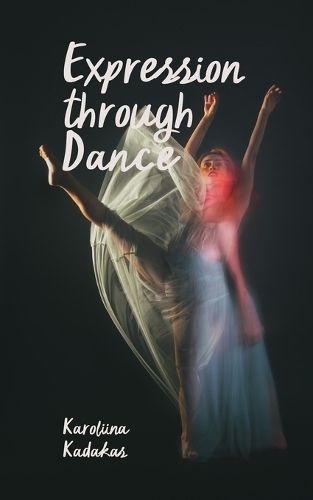 Expression Through Dance By Karoliina Kadakas 9789916748190