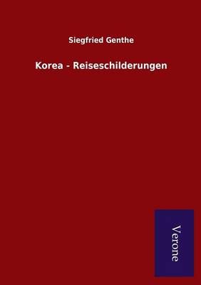Korea - Reiseschilderungen By Genthe, Siegfried 9789925000227