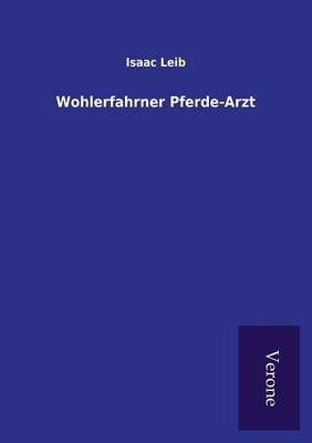 Wohlerfahrner Pferde-Arzt By Leib, Isaac 9789925000807 (Paperback)