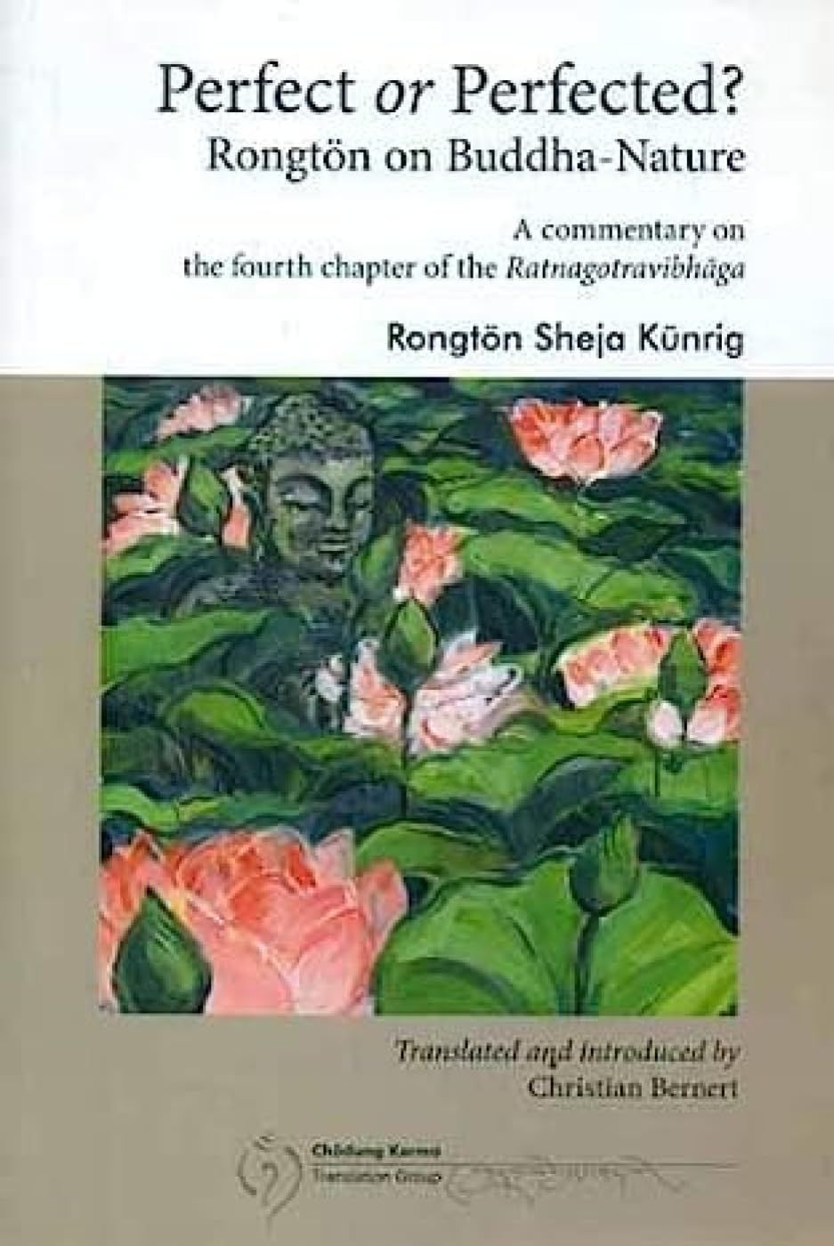 Perfect or Perfected? Rongton on Buddha-Nature By Rongton Sheja Kunrig