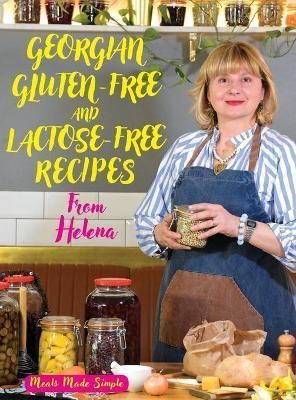 Georgian Gluten -Free and Lactose-Free Recipes from Helena By Bedwell
