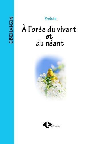 À l'Oree Du Vivant Et Du Neant By Gbehanzin 9789956098675 (Paperback)
