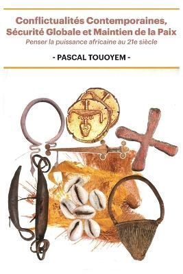 Conflictualités Contemporaines, Sécurité Globale Et Maintien De La Paix