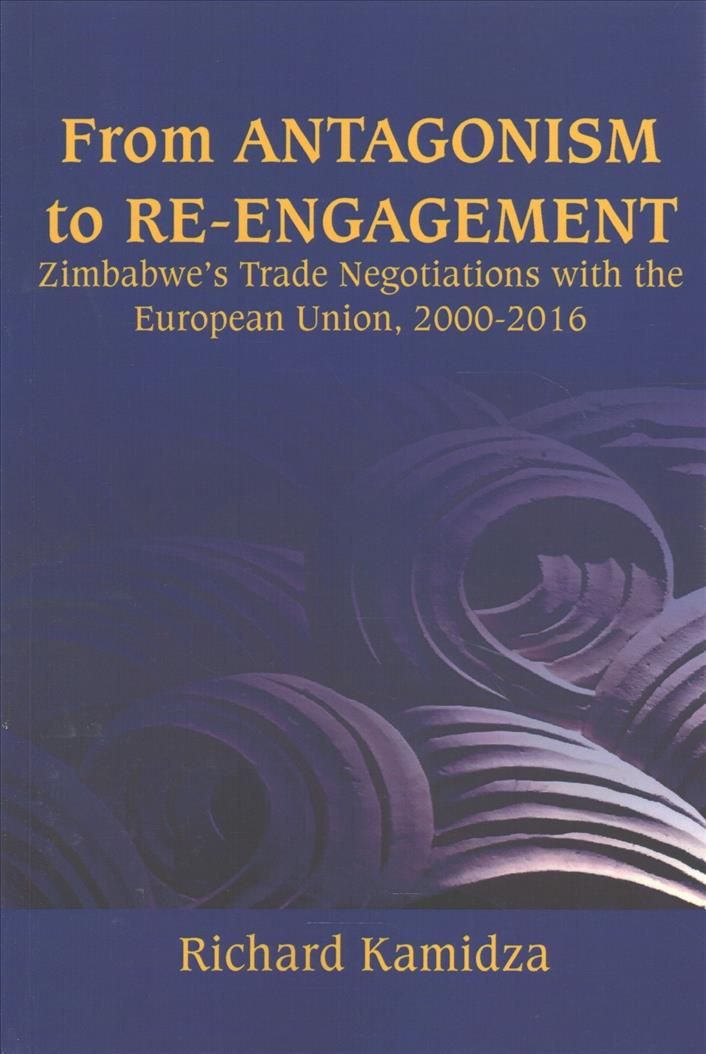 From Antagonism to Re-engagement: Zimbabwe's Trade Negotiations with the European Union, 2000-2016