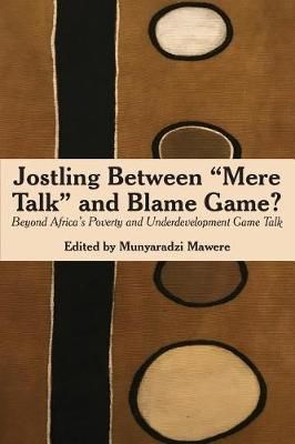Jostling Between "Mere Talk" & Blame Game?: Beyond Africa's Poverty and Underdevelopment Game Talk