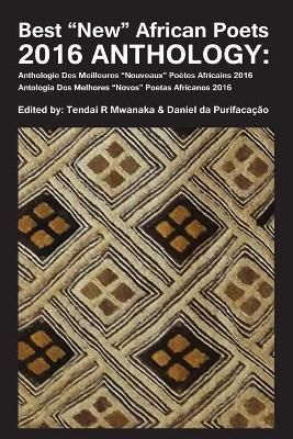 Best "New" African Poets 2016 Anthology By Mwanaka, Tendai Rinos