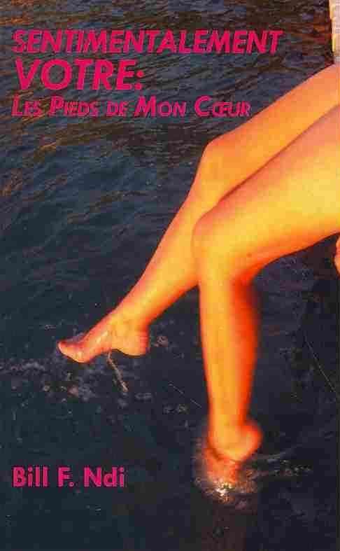 Sentimentalement Votre: Les Pieds de Mon C Ur By Ndi, Bill F.