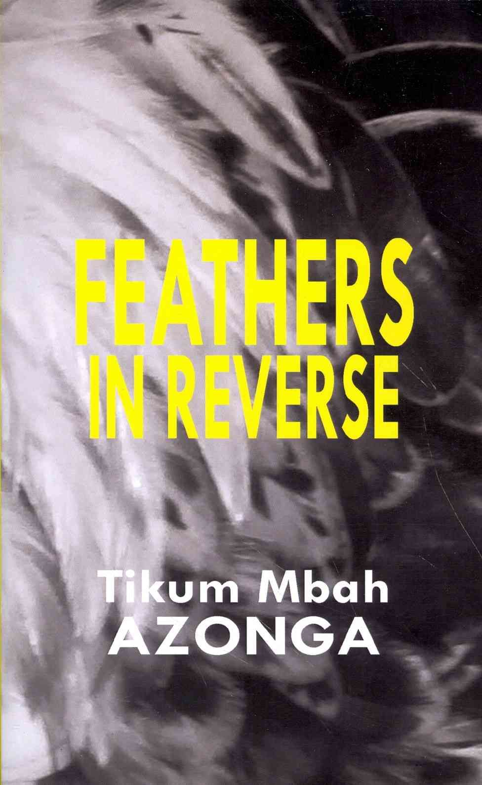 Feathers in Reverse By Azonga, Tikum Mbah 9789956791798 (Paperback)