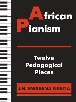 African Pianism : Twelve Pedagogical Pieces By Nketia, J.H. Kwabena