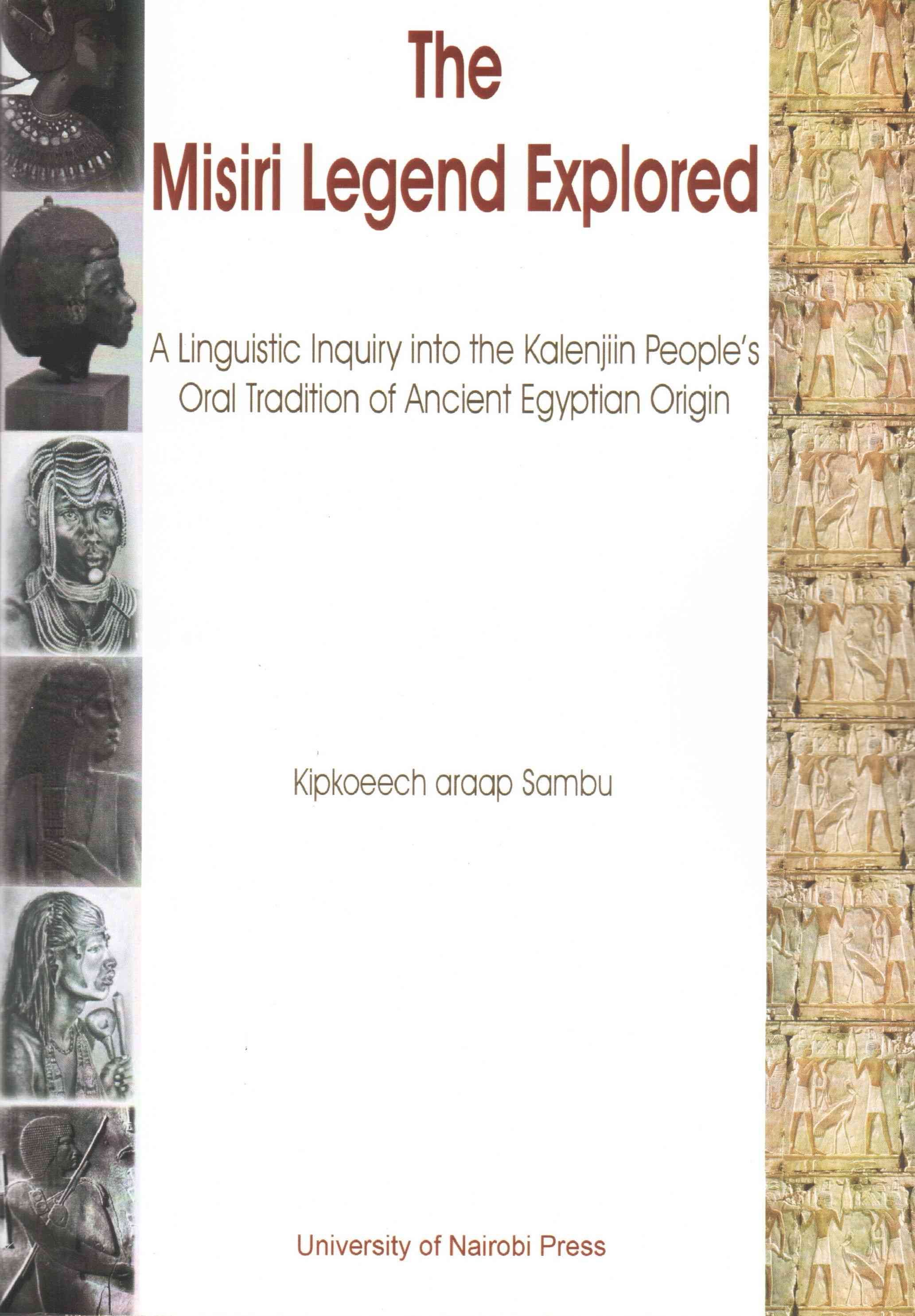 The Misiri Legend Explored. A Linguistic Inquiry into the Kalenjiin People's Oral Tradition of Ancient Egyptian Origin