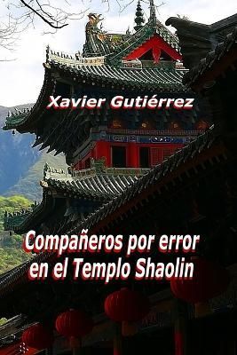 Companeros por error en el Templo Shaolin By Xavier Gutierrez