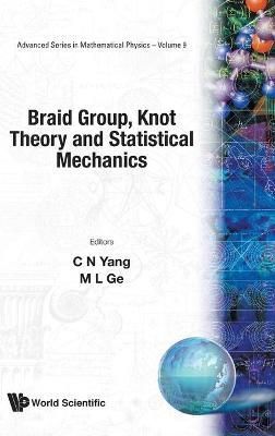 Braid Group, Knot Theory And Statistical Mechanics 9789971508289