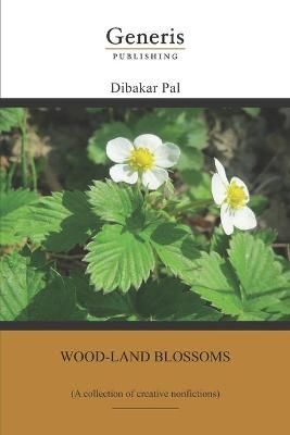 Wood-Land Blossoms By Dibakar Pal 9789975119108 (Paperback)