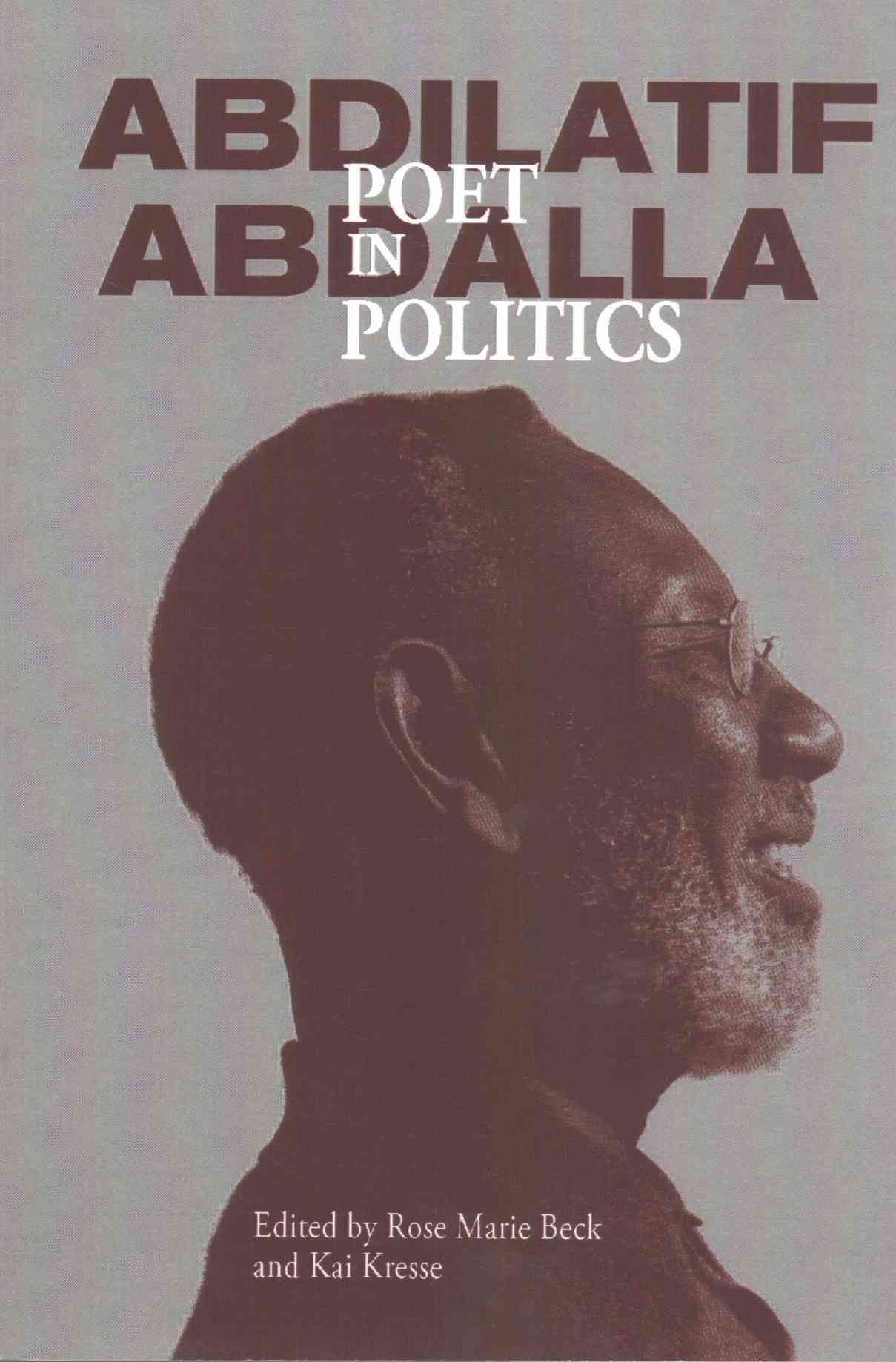 Abdilatif Abdalla: Poet in Politics By Beck, Rose Marie 9789987753383