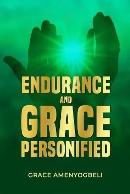 Endurance and Grace Personified By Amenyogbeli 9789988318123