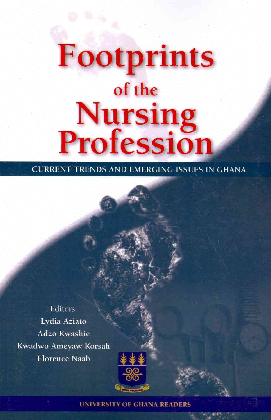 Footprints of the Nursing Profession. Current Trends and Emerging Issues in Ghana