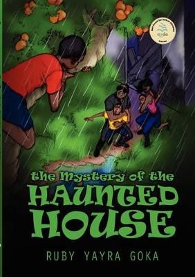 The Mystery of the Haunted House By Goka, Ruby Yayra 9789988647872