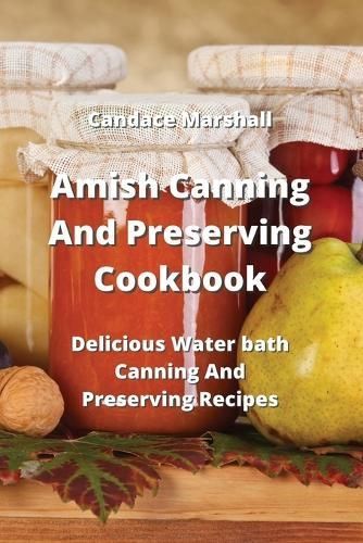 Amish Canning And Preserving Cookbook By Marshall 9789991925011