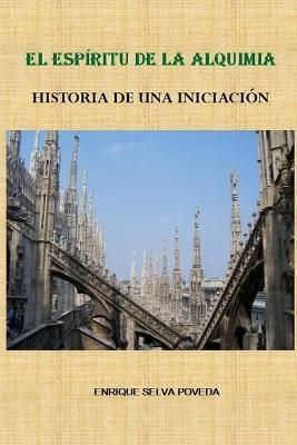 El Espiritu de la Alquimia By Enrique Selva Poveda 9789993464723