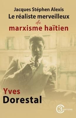 Jacques Stéphen Alexis By Yves Dorestal 9789993569848 (Paperback)