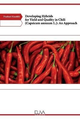 Developing Hybrids for Yield and Quality in Chili (Capsicum annuum L.)